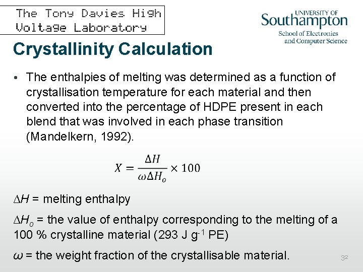 Crystallinity Calculation • The enthalpies of melting was determined as a function of crystallisation