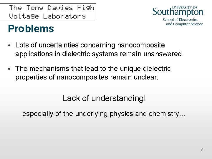 Problems • Lots of uncertainties concerning nanocomposite applications in dielectric systems remain unanswered. •