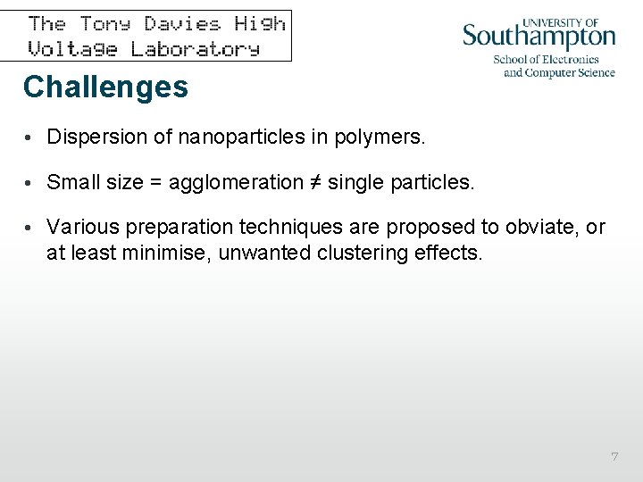 Challenges • Dispersion of nanoparticles in polymers. • Small size = agglomeration ≠ single