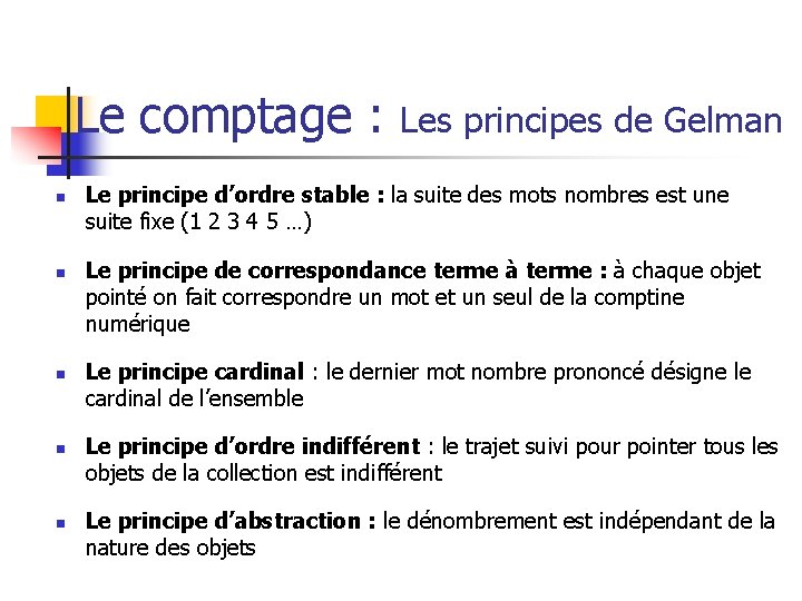 Le comptage : Les principes de Gelman n n Le principe d’ordre stable :