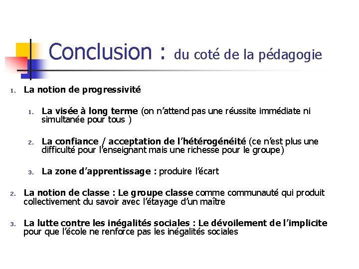 Conclusion : du coté de la pédagogie 1. La notion de progressivité 1. 2.