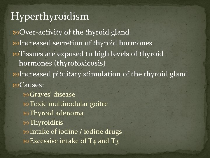 Hyperthyroidism Over-activity of the thyroid gland Increased secretion of thyroid hormones Tissues are exposed