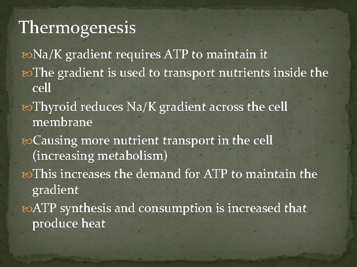 Thermogenesis Na/K gradient requires ATP to maintain it The gradient is used to transport