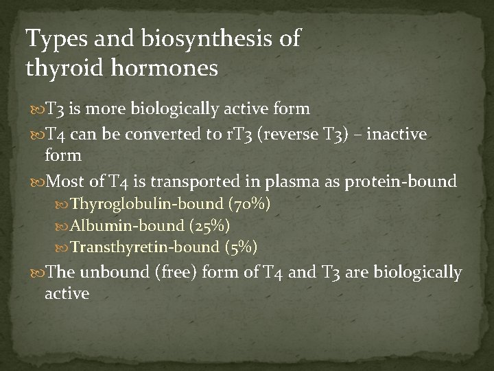 Types and biosynthesis of thyroid hormones T 3 is more biologically active form T