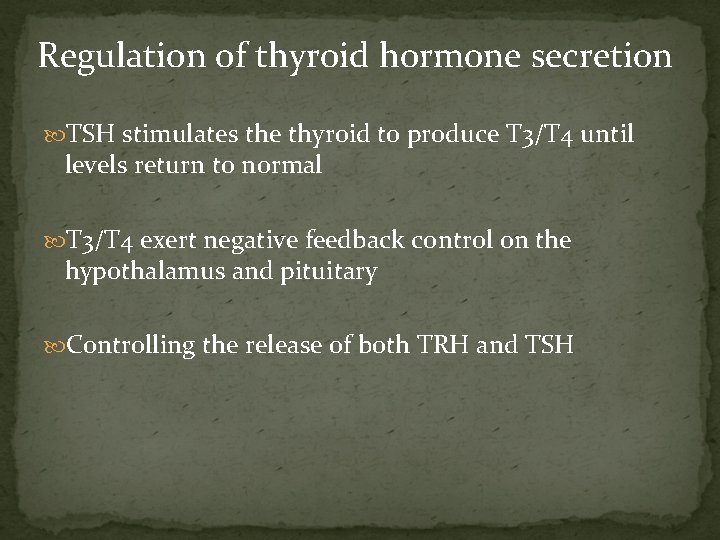 Regulation of thyroid hormone secretion TSH stimulates the thyroid to produce T 3/T 4