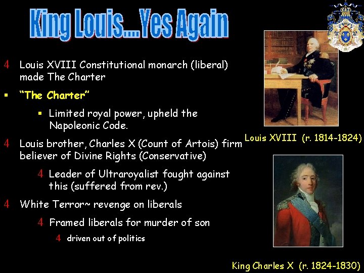 4 Louis XVIII Constitutional monarch (liberal) made The Charter § “The Charter” § Limited