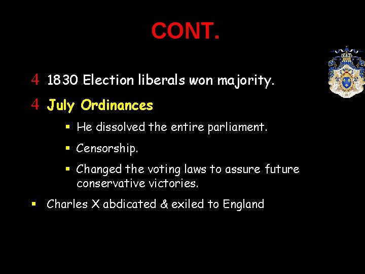 CONT. 4 1830 Election liberals won majority. 4 July Ordinances § He dissolved the