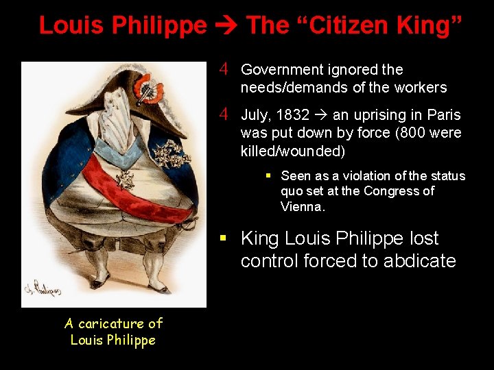 Louis Philippe The “Citizen King” 4 Government ignored the needs/demands of the workers 4