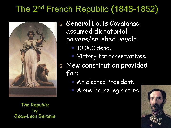 The 2 nd French Republic (1848 -1852) G General Louis Cavaignac assumed dictatorial powers/crushed