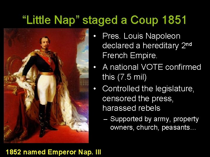 “Little Nap” staged a Coup 1851 • Pres. Louis Napoleon declared a hereditary 2