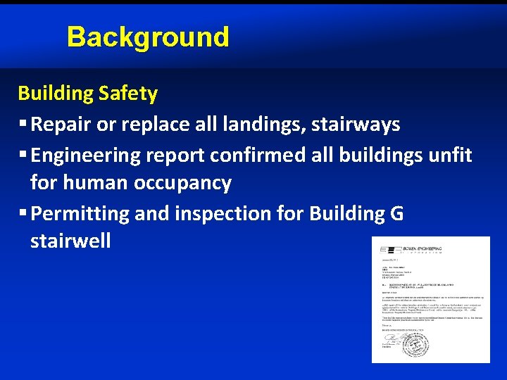 Background Building Safety § Repair or replace all landings, stairways § Engineering report confirmed