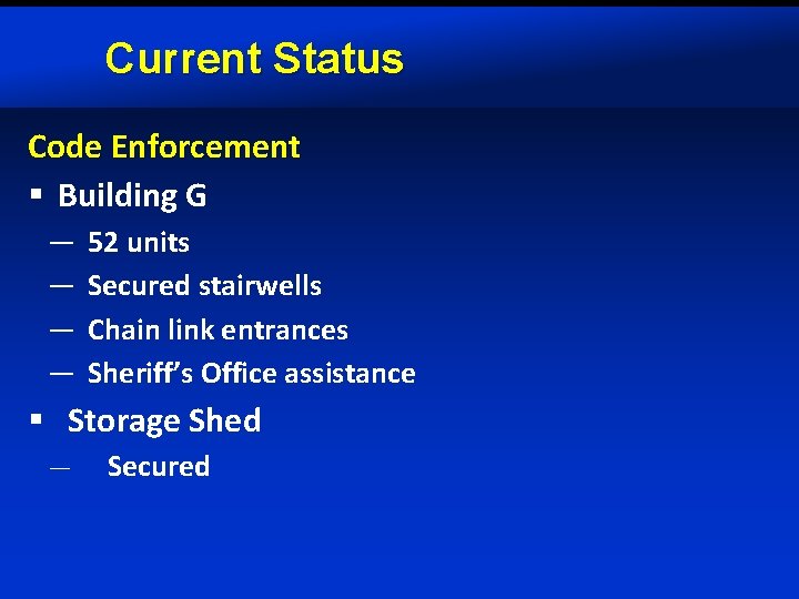 Current Status Code Enforcement § Building G — — 52 units Secured stairwells Chain