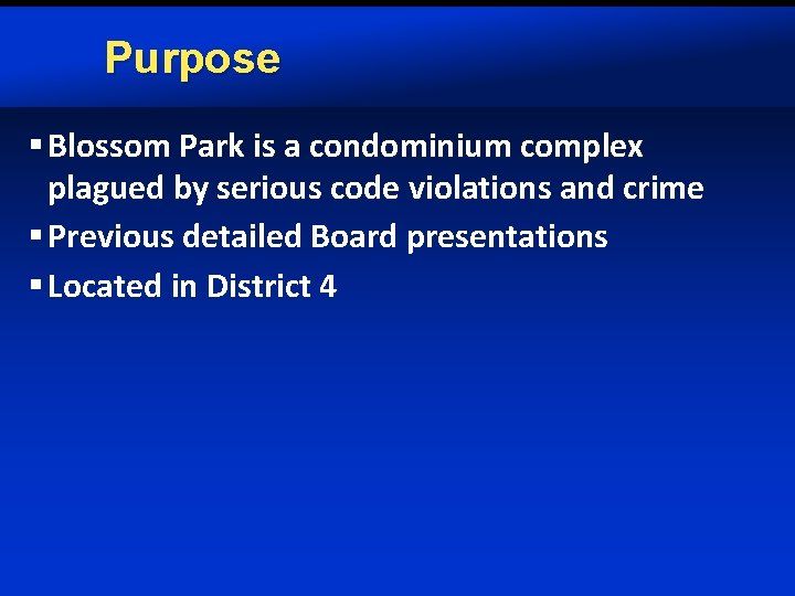 Purpose § Blossom Park is a condominium complex plagued by serious code violations and