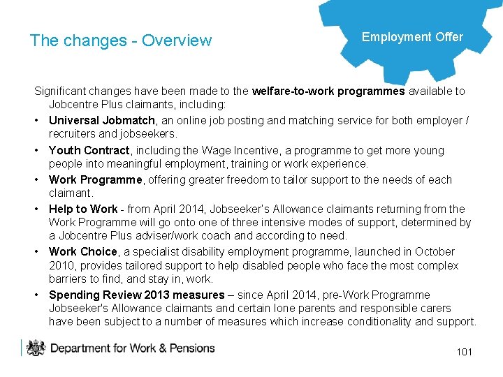 The changes - Overview Employment Offer Significant changes have been made to the welfare-to-work