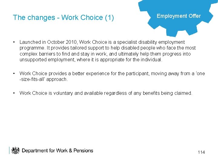 The changes - Work Choice (1) Employment Offer • Launched in October 2010, Work