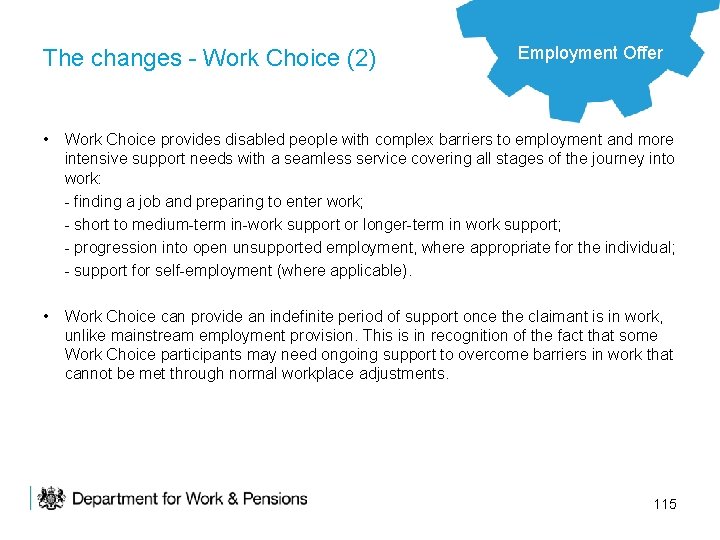 The changes - Work Choice (2) Employment Offer • Work Choice provides disabled people