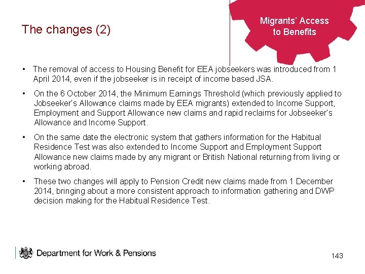The changes (2) Migrants’ Access to to Benefits • The removal of access to