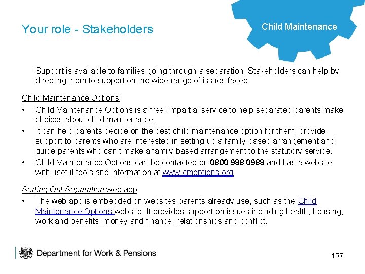 Your role - Stakeholders Child Maintenance Support is available to families going through a