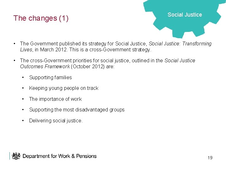 The changes (1) Social Justice • The Government published its strategy for Social Justice,