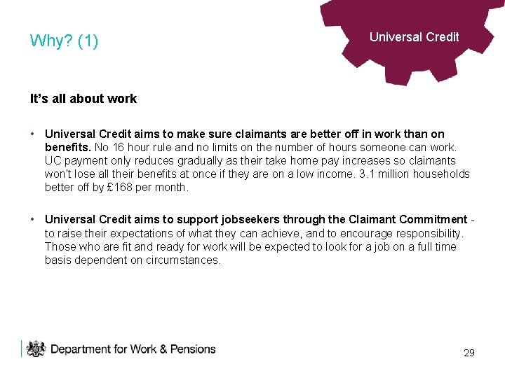 Why? (1) Universal Credit It’s all about work • Universal Credit aims to make