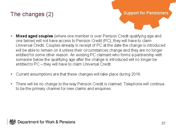 The changes (2) Support for Pensioners • Mixed aged couples (where one member is