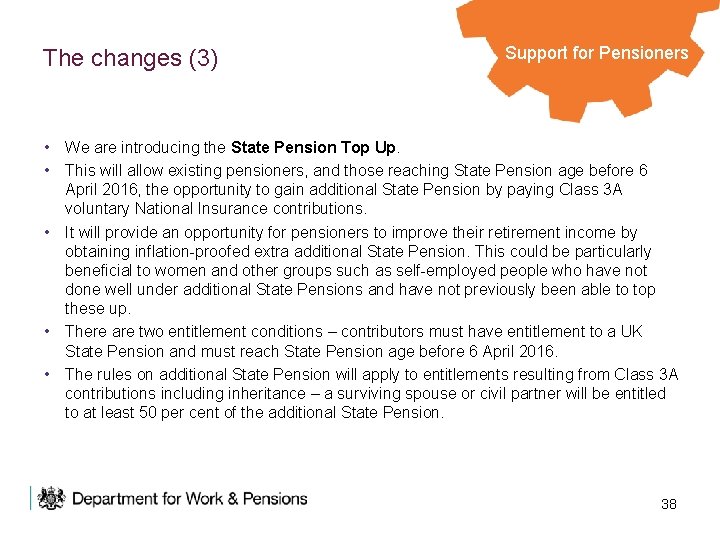 The changes (3) Support for Pensioners • We are introducing the State Pension Top