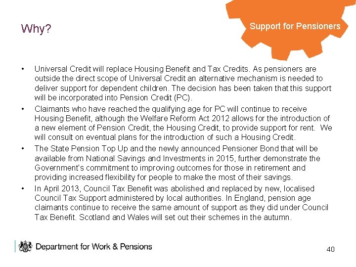 Why? • • Support for Pensioners Universal Credit will replace Housing Benefit and Tax