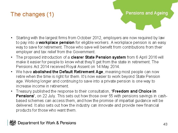 The changes (1) Pensions and Ageing • Starting with the largest firms from October