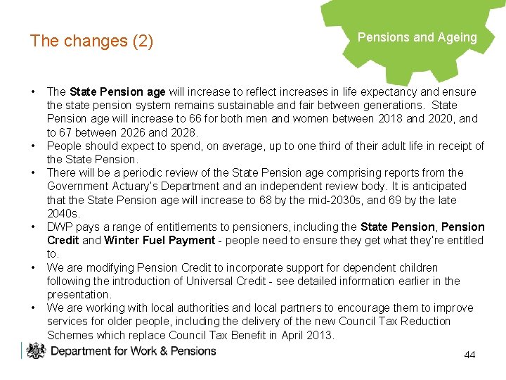 The changes (2) • • • Pensions and Ageing The State Pension age will