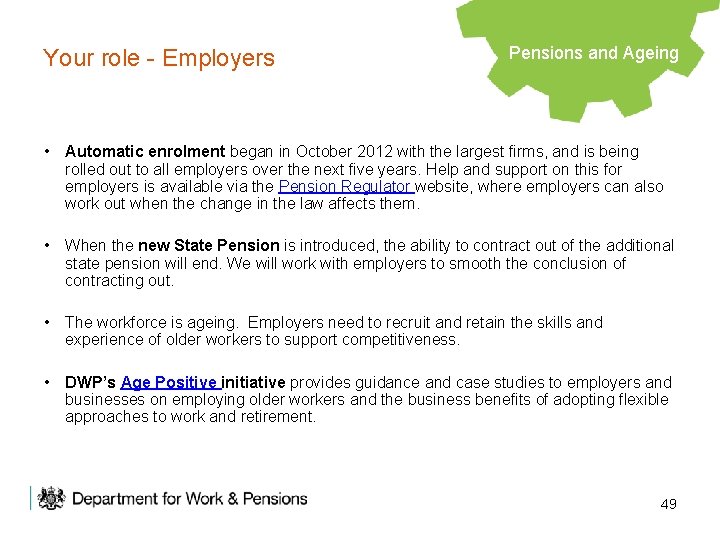 Your role - Employers Pensions and Ageing • Automatic enrolment began in October 2012