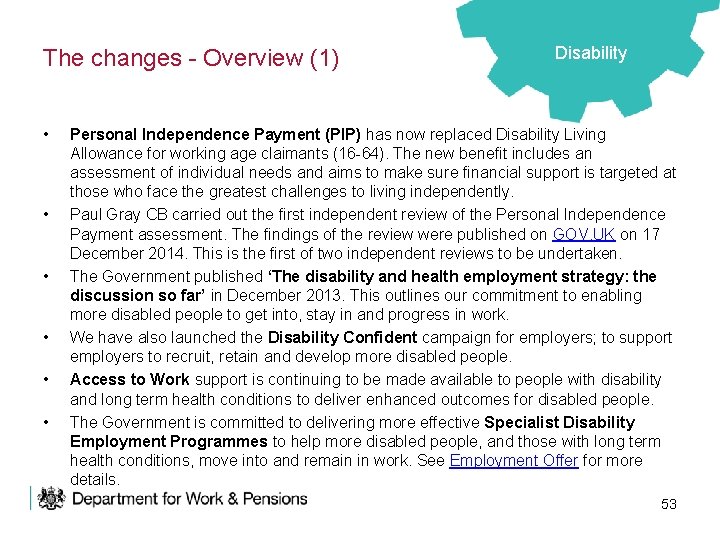 The changes - Overview (1) • • • Disability Personal Independence Payment (PIP) has