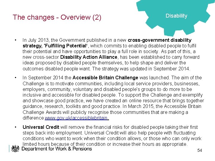 The changes - Overview (2) Disability • In July 2013, the Government published in