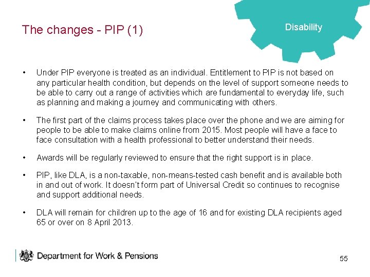 The changes - PIP (1) Disability • Under PIP everyone is treated as an