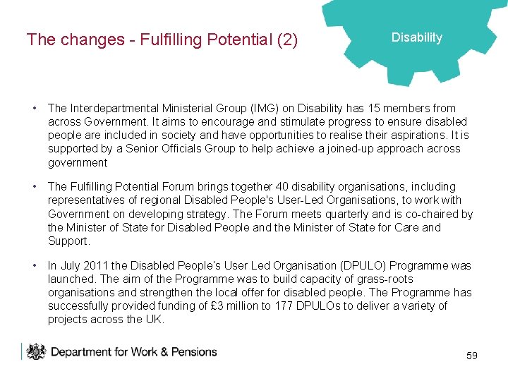 The changes - Fulfilling Potential (2) Disability • The Interdepartmental Ministerial Group (IMG) on