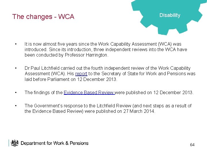 The changes - WCA Disability • It is now almost five years since the