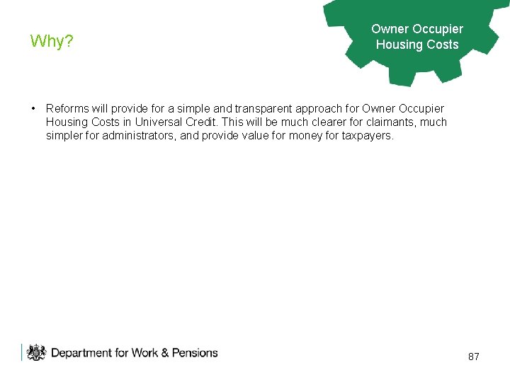 Why? Owner Occupier Housing Support Housing Costs • Reforms will provide for a simple