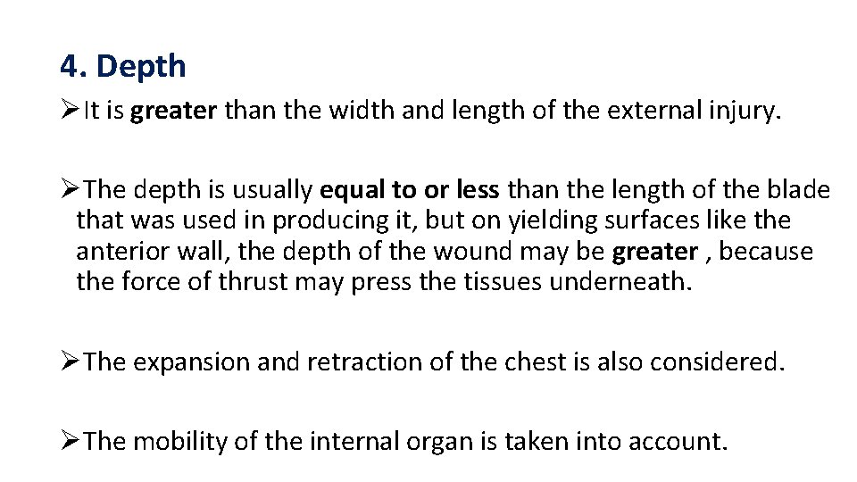 4. Depth ØIt is greater than the width and length of the external injury. 4. Depth ØIt is greater than the width and length of the external injury.