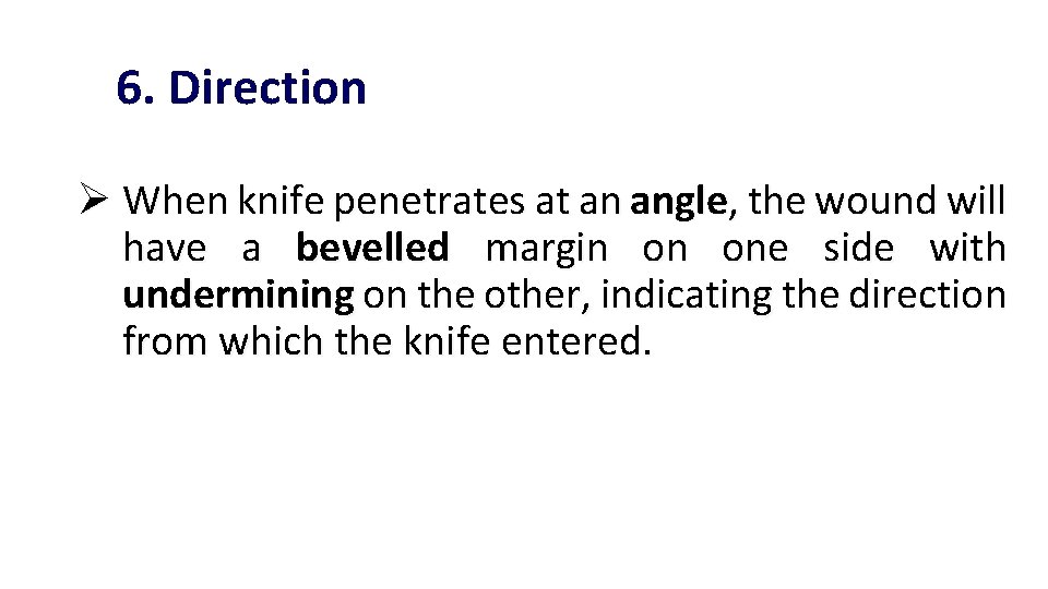 6. Direction Ø When knife penetrates at an angle, the wound will have a 6. Direction Ø When knife penetrates at an angle, the wound will have a