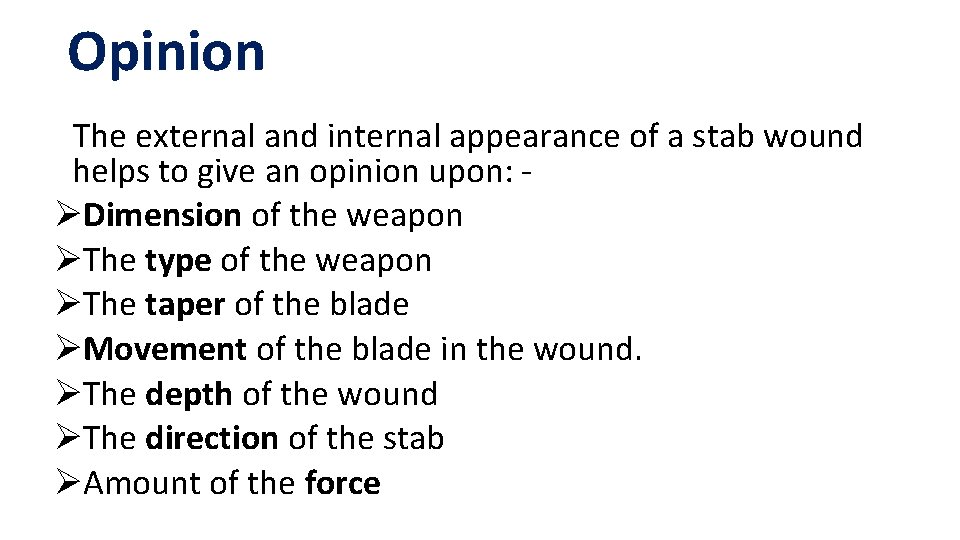 Opinion The external and internal appearance of a stab wound helps to give an Opinion The external and internal appearance of a stab wound helps to give an