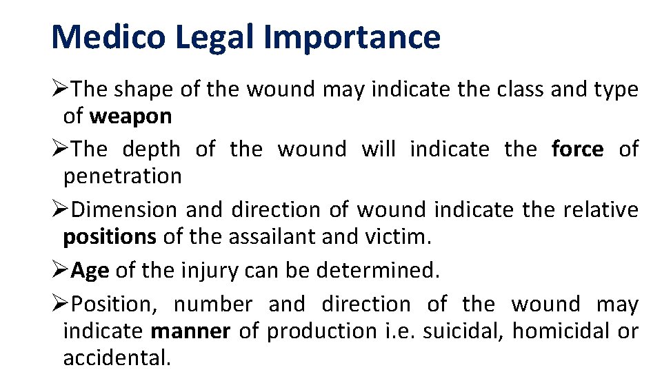 Medico Legal Importance ØThe shape of the wound may indicate the class and type Medico Legal Importance ØThe shape of the wound may indicate the class and type