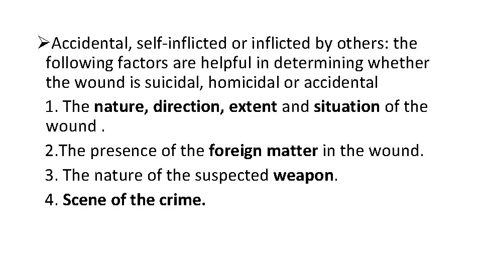 ØAccidental, self-inflicted or inflicted by others: the following factors are helpful in determining whether ØAccidental, self-inflicted or inflicted by others: the following factors are helpful in determining whether