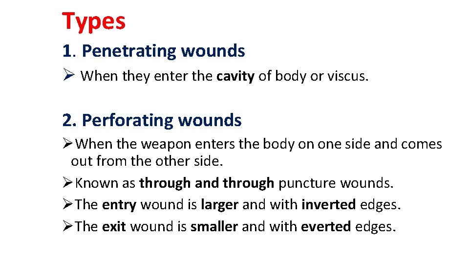 Types 1. Penetrating wounds Ø When they enter the cavity of body or viscus. Types 1. Penetrating wounds Ø When they enter the cavity of body or viscus.