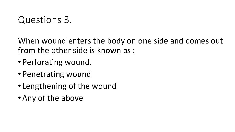 Questions 3. When wound enters the body on one side and comes out from Questions 3. When wound enters the body on one side and comes out from