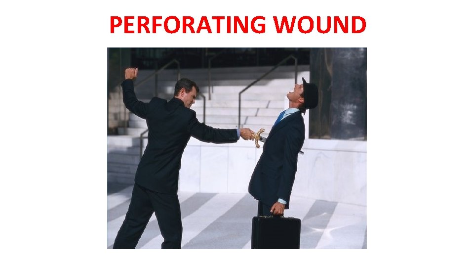 PERFORATING WOUND PERFORATING WOUND
