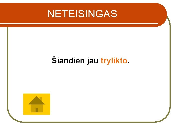 NETEISINGAS Šiandien jau trylikto. 