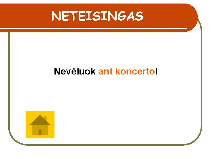 NETEISINGAS Nevėluok ant koncerto! 