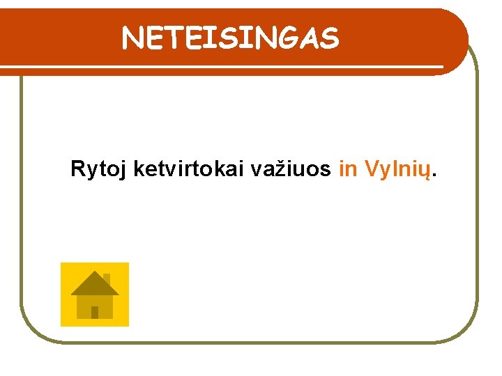 NETEISINGAS Rytoj ketvirtokai važiuos in Vylnių. 