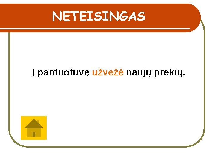 NETEISINGAS Į parduotuvę užvežė naujų prekių. 