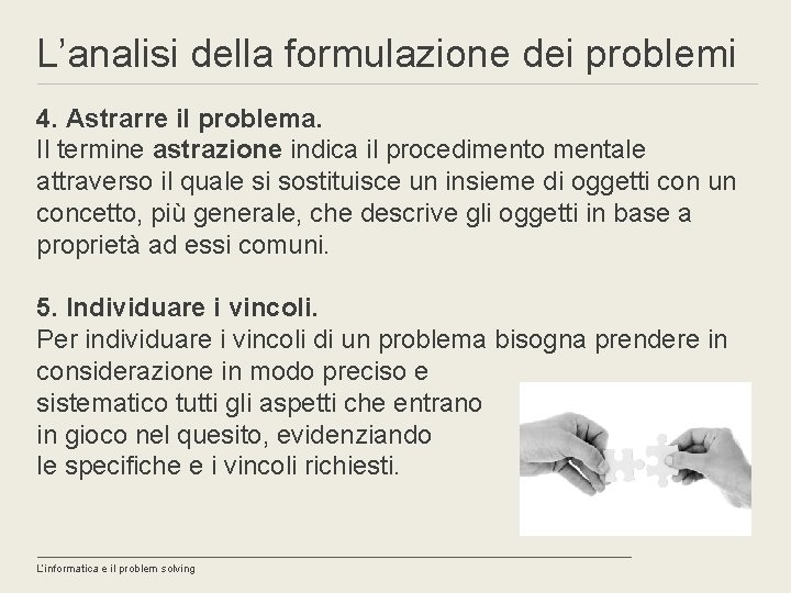L’analisi della formulazione dei problemi 4. Astrarre il problema. Il termine astrazione indica il