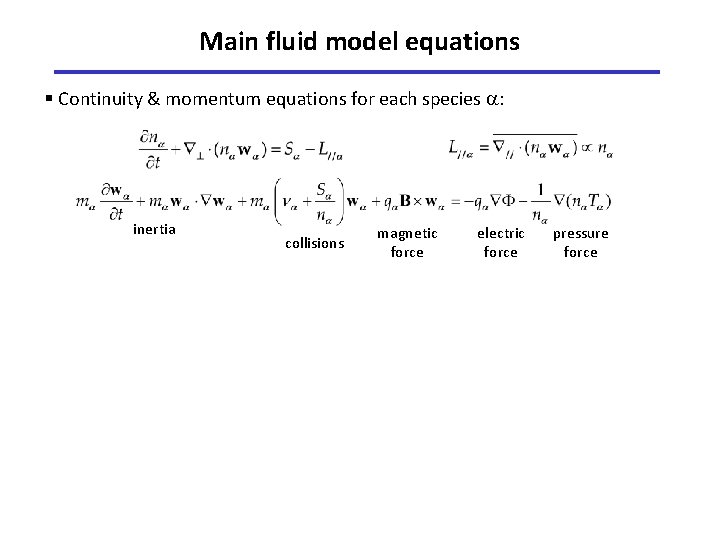 Main fluid model equations § Continuity & momentum equations for each species : inertia